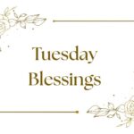 Tuesday Blessings