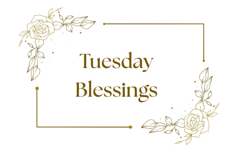 Tuesday Blessings